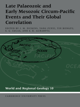 Late Palaeozoic and Early Mesozoic Circum-Pacific Events and their Global Correlation (World and Regional Geology) - Book  of the World and Regional Geology