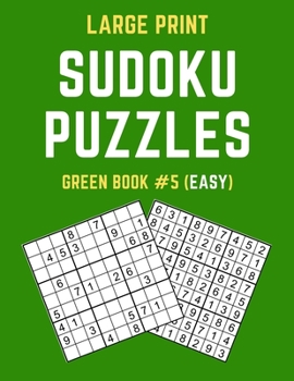 Paperback Large Print Sudoku Puzzles Green Book #5 (Easy): Easy Sudoku Puzzle Book including Instructions and Answer Keys Book