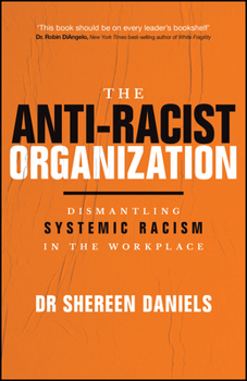 Paperback The Anti-Racist Organization: Dismantling Systemic Racism in the Workplace Book