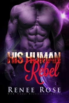 Paperback His Human Rebel: An Alien Warrior Romance Book