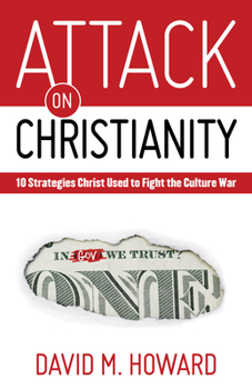 Paperback Attack on Christianity: 10 Strategies Christ Used to Fight the Culture War Book