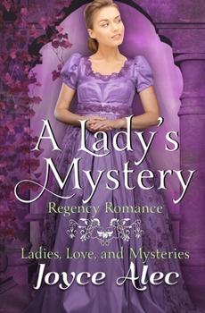 A Lady's Mystery: Regency Romance - Book #1 of the Ladies, Love, and Mysteries