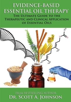 Paperback Evidence-based Essential Oil Therapy: The Ultimate Guide to the Therapeutic and Clinical Application of Essential Oils Book