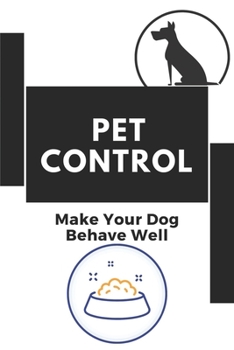 Paperback Pet Control: Make Your Dog Behave Well: Puppy Training Guide Book