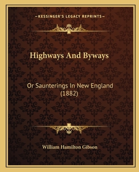 Paperback Highways And Byways: Or Saunterings In New England (1882) Book