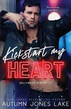 Kickstart My Heart : Book One of the Kickstart Trilogy - Book #1 of the Hollywood Demons