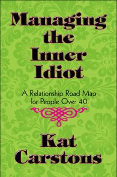 Paperback Managing the Inner Idiot: A Relationship Road Map for People Over 40 Book