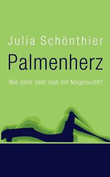 Paperback Palmenherz: Wie (über-)lebt man mit Magersucht? [German] Book