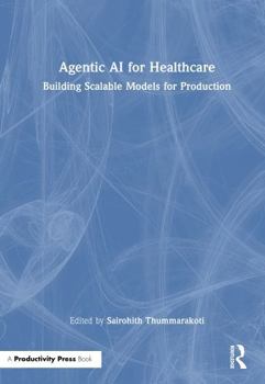 Agentic AI for Healthcare: Building Scalable Models for Production