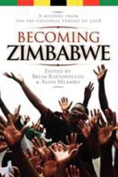 Paperback Becoming Zimbabwe. A History from the Pre-colonial Period to 2008 Book