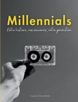 Paperback Millennials: Notre histoire, nos souvenirs, notre génération - Un voyage nostalgique à partager sans modération [French] Book