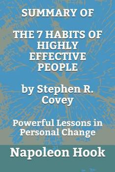 Paperback Summary of the 7 Habits of Highly Effective People by Stephen R. Covey: Powerful Lessons in Personal Change Book