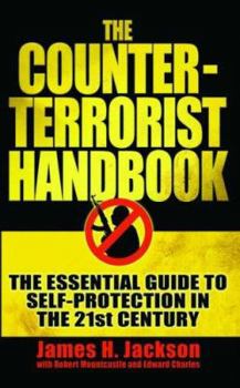 Paperback The Counter-Terrorist Handbook: The Essential Guide to Self-Protection in the 21st Century Book