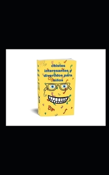 chistes interesantes y divertidos para niños (Spanish Edition)