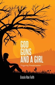 Paperback God, Guns, and a Girl: Triggering Transformation Book