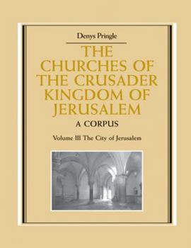 Paperback The Churches of the Crusader Kingdom of Jerusalem: Volume 3, the City of Jerusalem: A Corpus Book