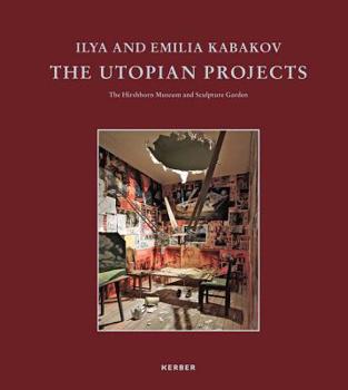 Hardcover Ilya and Emilia Kabakov: The Utopian Projects Book