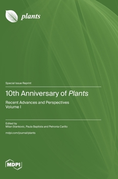 Hardcover 10th Anniversary of Plants: Recent Advances and Perspectives Book