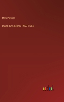 Hardcover Isaac Casaubon 1559-1614 Book