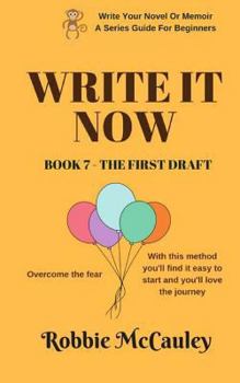 Paperback Write it Now. Book 7 - The First Draft: Overcome the fear. With this method you'll find it easy to start and you'll love the journey. Book