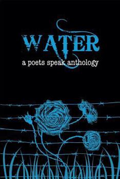 Water - Book #3 of the Poets Speak, While We Still Can