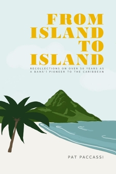 Paperback From Island to Island: Recollections on over 50 years as a Bahá&#700;í Pioneer to the Caribbean Book