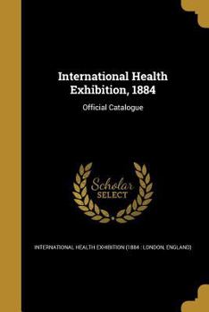 Paperback International Health Exhibition, 1884 Book