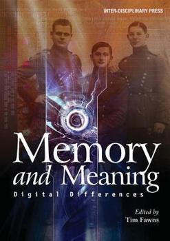 Memory and Meaning: Digital Differences