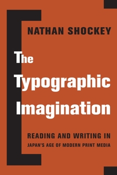 Paperback The Typographic Imagination: Reading and Writing in Japan's Age of Modern Print Media Book