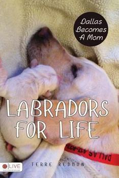 Paperback Labradors for Life: Dallas Becomes a Mom Book