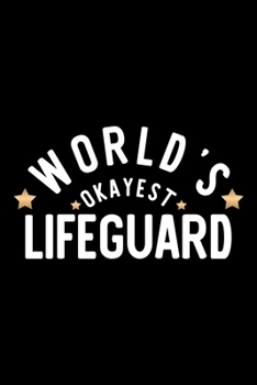 Paperback World's Okayest Lifeguard: Nice Notebook for Lifeguard - Funny Christmas Gift Idea for Lifeguard - Lifeguard Journal - 100 pages 6x9 inches Book