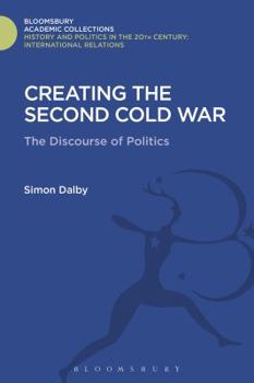 Hardcover Creating the Second Cold War: The Discourse of Politics Book