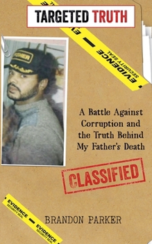 "Targeted Truth: A Battle Against Corruption and the Truth Behind My Father's Death"