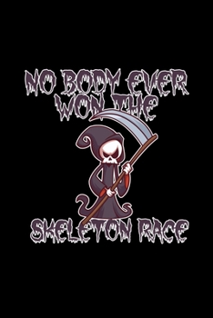 No Body Ever Won The Skeleton Race: 6x9 Blank Checkered Funny Notebook Or Couple Book - Birthday Journal Or Family Diary for Men and Women