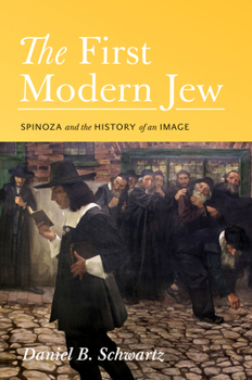 Hardcover The First Modern Jew: Spinoza and the History of an Image Book