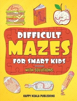 Paperback Difficult Mazes for Smart Kids: Let your kids improve logical and concentration skills while having fun Book