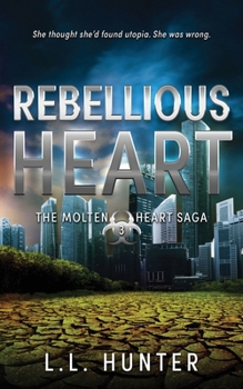 Rebellious Heart - Book #3 of the Molten Heart Saga