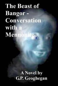 Paperback The Beast of Bangor - Conversation with a Mennonite Book
