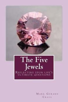 Paperback The Five Jewels: Reflecting upon life's ultimate questions Book