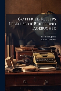 Paperback Gottfried Kellers Leben, seine Briefe und Tagebücher: 2 [German] Book