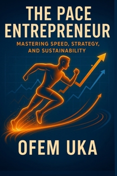 The Pace Entrepreneur: Mastering Speed, Strategy, and Sustainability
