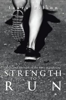 Paperback Strength to Run: Hope and Strength in the Race of Suffering Book