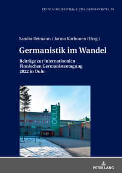 Germanistik im Wandel: Beiträge zur internationalen Finnischen Germanistentagung in Oulu (Finnische Beiträge zur Germanistik, 38) (German Edition)