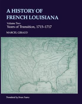 A History of French Louisiana: Years of Transition, 1715-1717 (Giraud, Marcel//History of French Louisiana) - Book #2 of the Histoire de la Louisiane française