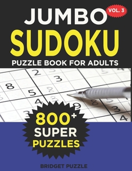 Paperback Jumbo Sudoku Puzzle Book For Adults (Vol. 3): 800+ Sudoku Puzzles Medium - Hard: Difficulty Medium - Hard Sudoku Puzzle Books for Adults Including Ins [Large Print] Book