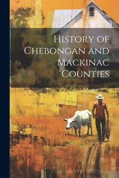 Paperback History of Chebongan and Mackinac Counties Book