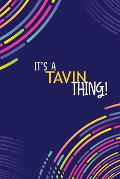 Paperback It's a Tavin Thing: YOU WOULDN'T UNDERSTAND Lined Notebook / Journal Gift, 120 Pages, Glossy Finish Book