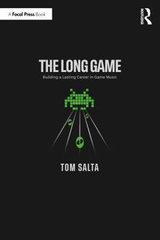 Paperback The Long Game: Building a Lasting Career in Game Music Book