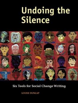 Hardcover Undoing the Silence: Six Tools for Social Change Writing Book