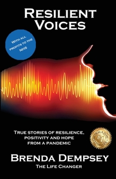 Paperback Resilient Voices: True stories of Resilience, Positivity and Hope from a pandemic Book